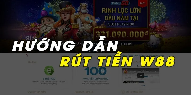 Các bước rút tiền W88 nhanh chóng đơn giản nhất