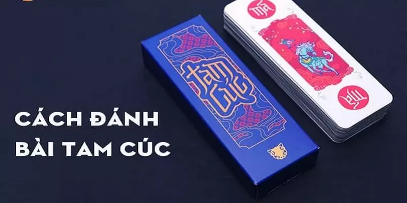 Kinh nghiệm chơi bài tam cúc cực đỉnh