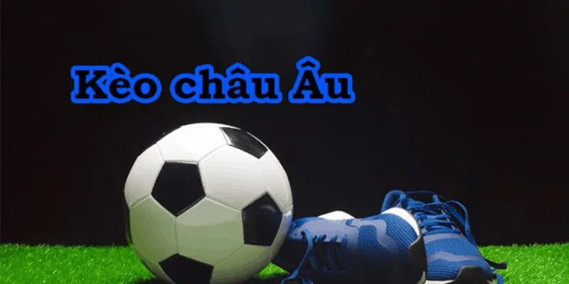 Điều kiện cho loại kèo Châu Âu có tính hiệp phụ