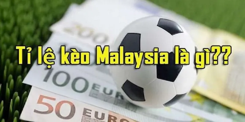 Ưu nhược điểm của kèo Malaysia là gì?